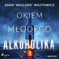 Okiem młodego alkoholika - Adam "WAJLORD" Wojtowicz - audiobook