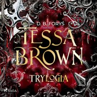 Tessa Brown. Trylogia - D. B. Foryś - audiobook