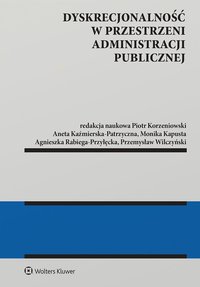 Dyskrecjonalność w przestrzeni administracji publicznej - Agnieszka Rabiega-Przyłęcka - ebook