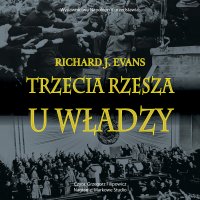 Trzecia Rzesza u władzy - Richard J. Evans - audiobook