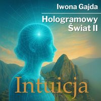 Hologramowy Świat II. Intuicja - Iwona Gajda - audiobook