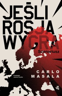Jeśli Rosja wygra. Scenariusz - Carlo Masala - ebook