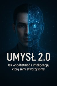 UMYSŁ 2.0 Jak współistnieć z inteligencją, którą sami stworzyliśmy - Bruno Błoński - ebook