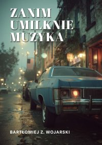 Zanim umilknie muzyka - Bartłomiej Wojarski - ebook