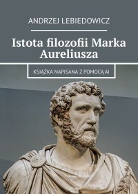 Istota filozofii Marka Aureliusza - Andrzej Lebiedowicz - ebook