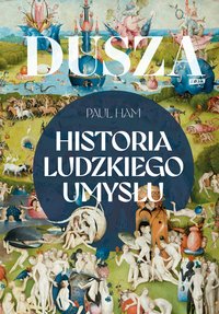 Dusza. Historia ludzkiego umysłu - Paul Ham - ebook