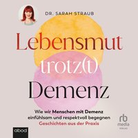 Lebensmut trotz(t) Demenz - Sarah Straub - audiobook