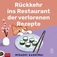 Rückkehr ins Restaurant der verlorenen Rezepte - Hisashi Kashiwai - audiobook