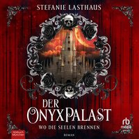 Der Onyxpalast - Wo die Seelen brennen - Stefanie Lasthaus - audiobook