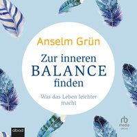 Zur inneren Balance finden - Anselm Grün - audiobook