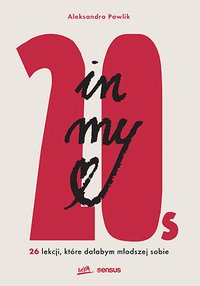 In my 20s. 26 lekcji, które dałabym młodszej sobie - Aleksandra Pawlik - ebook