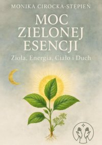 Moc zielonej esencji - Monika Cirocka-Stępień - ebook