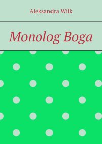 Monolog Boga - Aleksandra Wilk - ebook