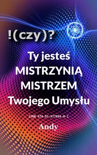 !(czy)? Ty jesteś MISTRZYNIĄ / MISTRZEM Twojego umysłu - Dariusz Karnafel - ebook