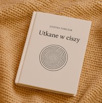 Utkane w ciszy - Justyna Tomczak - ebook