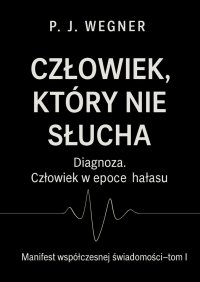 Człowiek, który nie słucha - P. J. Wegner - ebook