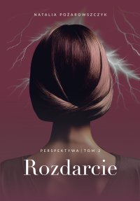 Perspektywa. Tom 2. Rozdarcie - Natalia Pożarowszczyk - ebook