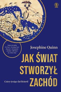 Jak świat stworzył Zachód. Cztery tysiące lat historii - Josephine Quinn - ebook