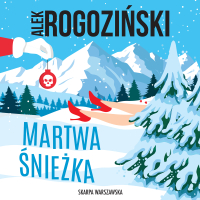 Martwa Śnieżka - Alek Rogoziński - audiobook