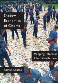 Shadow Economies of Cinema [DRM] - Ramon Lobato - ebook