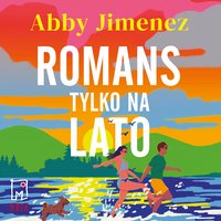 Romans tylko na lato - Abby Jimenez - audiobook