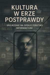 Kultura w erze postprawdy. Spojrzenie na społeczeństwo informacyjne - Bruno Błoński - ebook