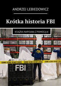 Krótka historia FBI - Andrzej Lebiedowicz - ebook