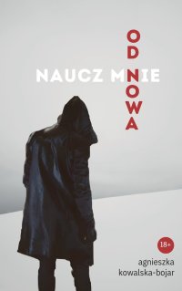 Naucz mnie od nowa - Agnieszka Kowalska-Bojar - ebook
