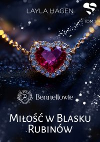 Miłość w blasku rubinów. Bennettowie. Tom 1 - Layla Hagen - ebook