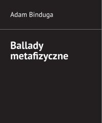 Ballady metafizyczne - Adam Binduga - ebook