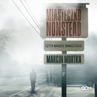 Miasteczko Nonstead - Marcin Mortka - audiobook