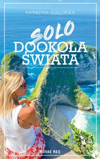 Solo dookoła świata - Katarzyna Kozłowska - ebook