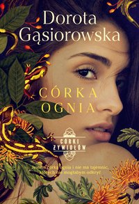 Córka ognia. Seria Córki Żywiołów - Dorota Gąsiorowska - ebook