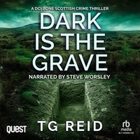 Dark is the Grave: A DCI Bone Scottish Crime Thriller - TG Reid - audiobook