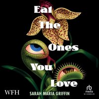 Eat the Ones You Love - Sarah Maria Griffin - audiobook