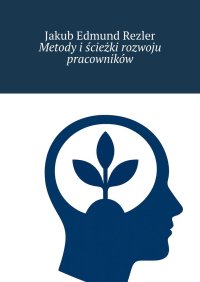 Metody i ścieżki rozwoju pracowników - Jakub Rezler - ebook