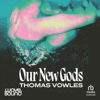 Our New Gods - Thomas Vowles - audiobook