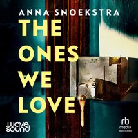 The Ones We Love - Anna Snoekstra - audiobook