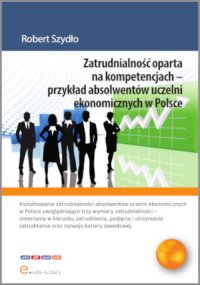 Zatrudnialność oparta na kompetencjach – przykład absolwentów uczelni ekonomicznych w Polsce - Robert Szydło - ebook