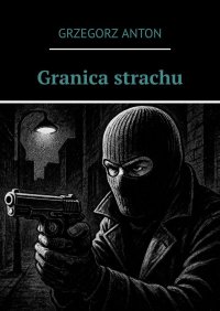 Granica strachu - Grzegorz Anton - ebook