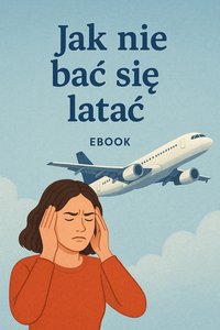 Jak nie bać się latać - Andrzej Andrzejczewski - ebook