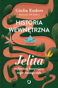 Historia wewnętrzna. Jelita. Najbardziej fascynujący organ naszego ciała - Giulia Enders - ebook