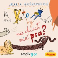 Kto by nie chciał mieć psa? – słuchowisko - Marta Guśniowska - audiobook