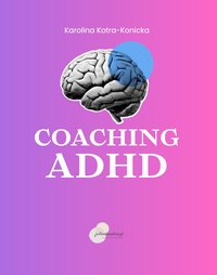 Coaching ADHD - Karolina Kotra-Konicka - ebook