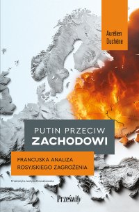 Putin przeciw Zachodowi. Francuska analiza rosyjskiego zagrożenia - Aurelien Duchene - ebook