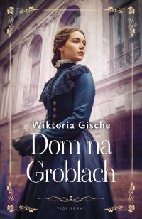 Dom na Groblach - Wiktoria Gische - ebook