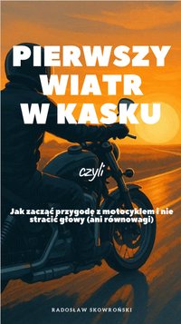 Pierwszy wiatr w kasku. - Radosław Skowroński - ebook