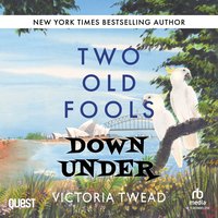 Two Old Fools Down Under - Victoria Twead - audiobook