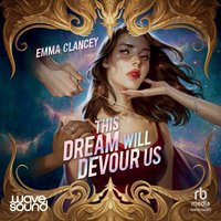 This Dream Will Devour Us - Emma Clancey - audiobook
