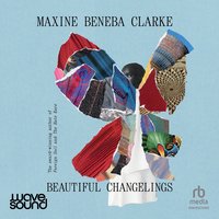 Beautiful Changelings - Maxine Beneba Clarke - audiobook